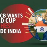 Why BCB Wants World Cup Matches Outside India