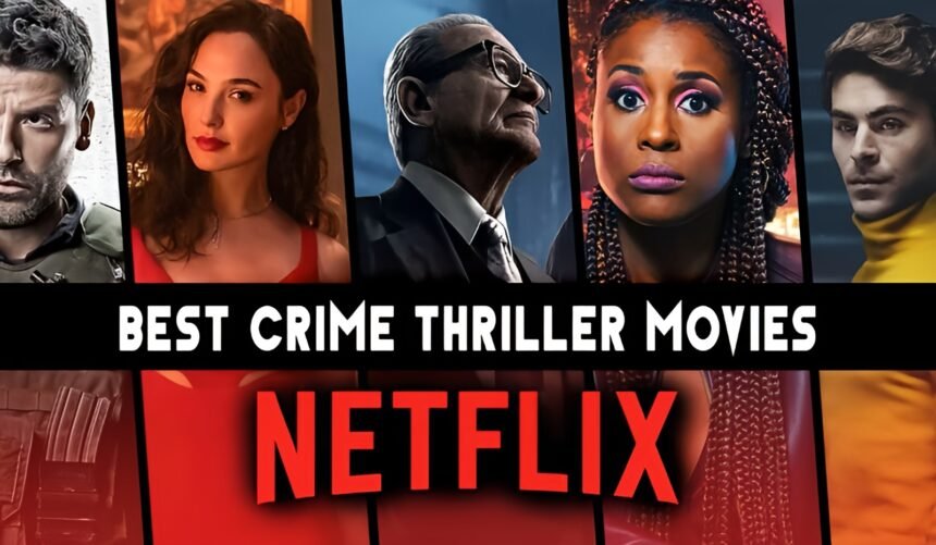 Best Crime Thriller Movies On Netflix To Watch This Weekend