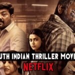 Top 10 South Indian Thriller Movies On Netflix – Best Picks With Storyline