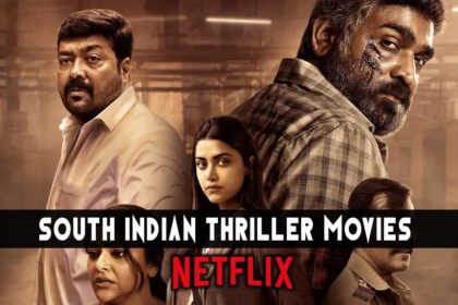 Top 10 South Indian Thriller Movies On Netflix – Best Picks With Storyline